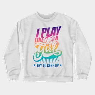 I Play Like A Girl Try To Keep Up golf Crewneck Sweatshirt